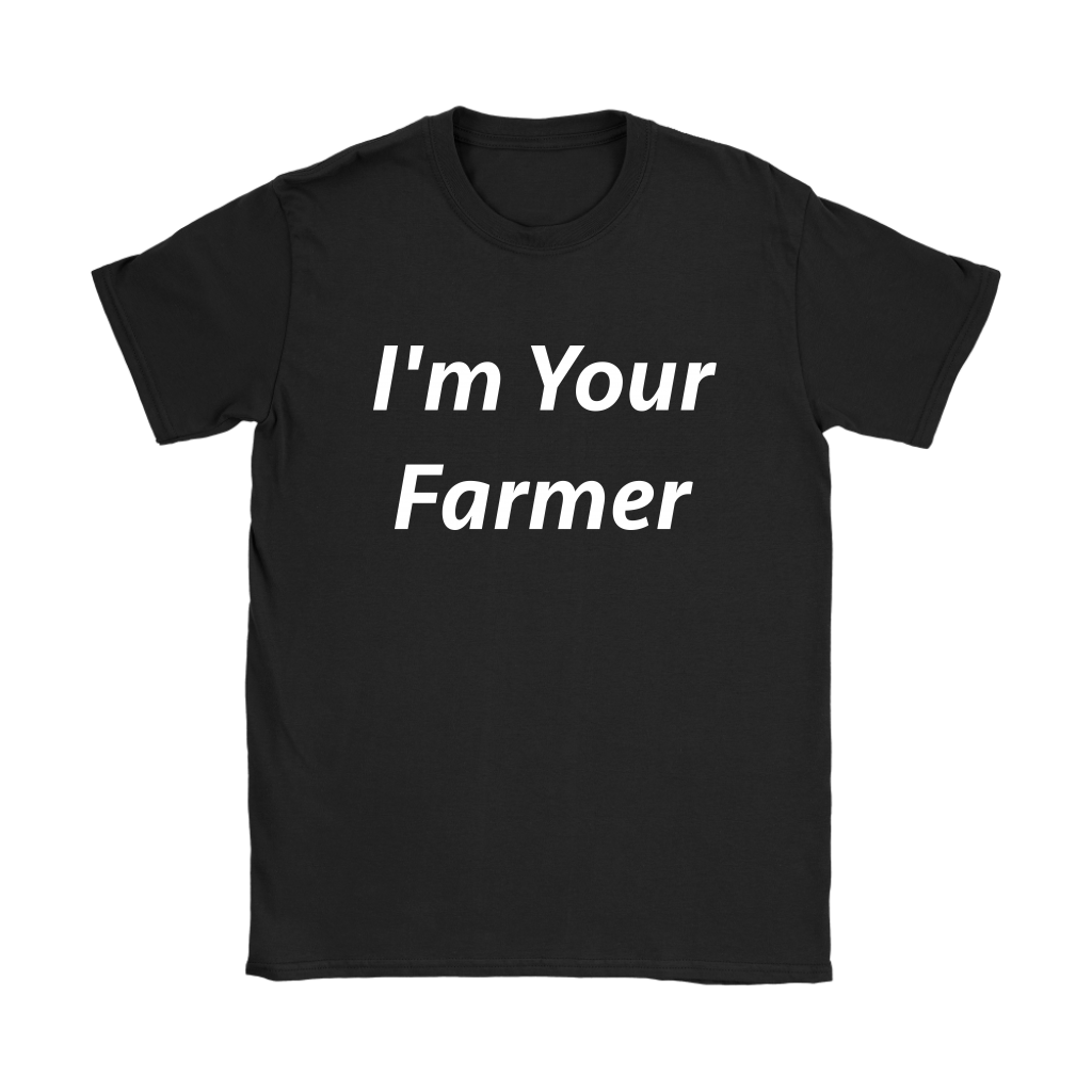 I'm Your Farmer T Shirt for Women Farmers Market